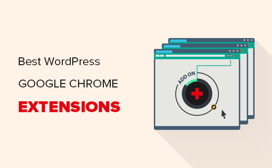 您应该尝试的16个最佳wordpress Chrome扩展