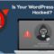 您的wordpress网站被黑客入侵了吗？10种检测方式